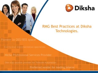 RMG Best Practices at Diksha
      Technologies.
 