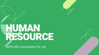 HUMAN
RESOURCE
INSPLORE Consultants Pvt. Ltd.
 