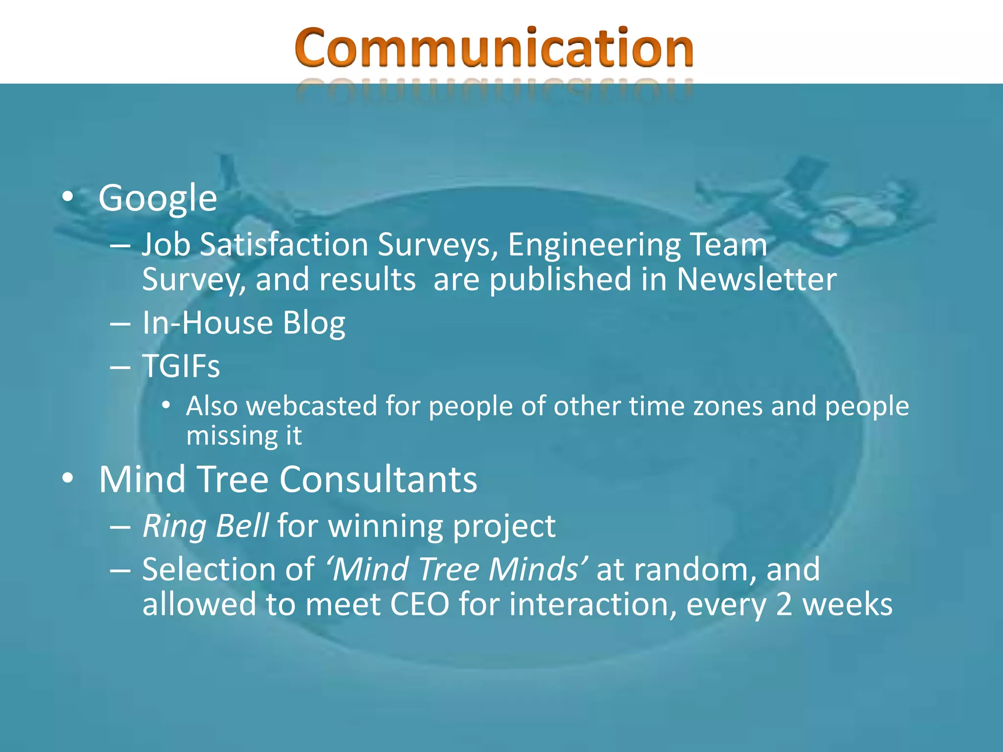 Training and DevelopmentGoogleMinimum of 120 Hours of Training per year, 3 times Industry standard~ This provides competitive advantageGrowth path for every IndividualFree to choose any type of training for self-development