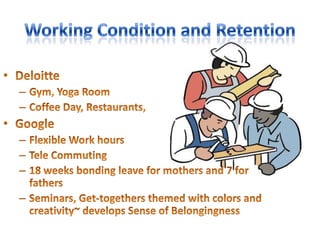 Training and DevelopmentBoston Consultancy GroupEvery employee needs to meet Career development Committee twice a year- Proper Career developmentBusiness Essential Programme  for Non-MBA hiresTraining by seniors to juniors.Ambassador Program