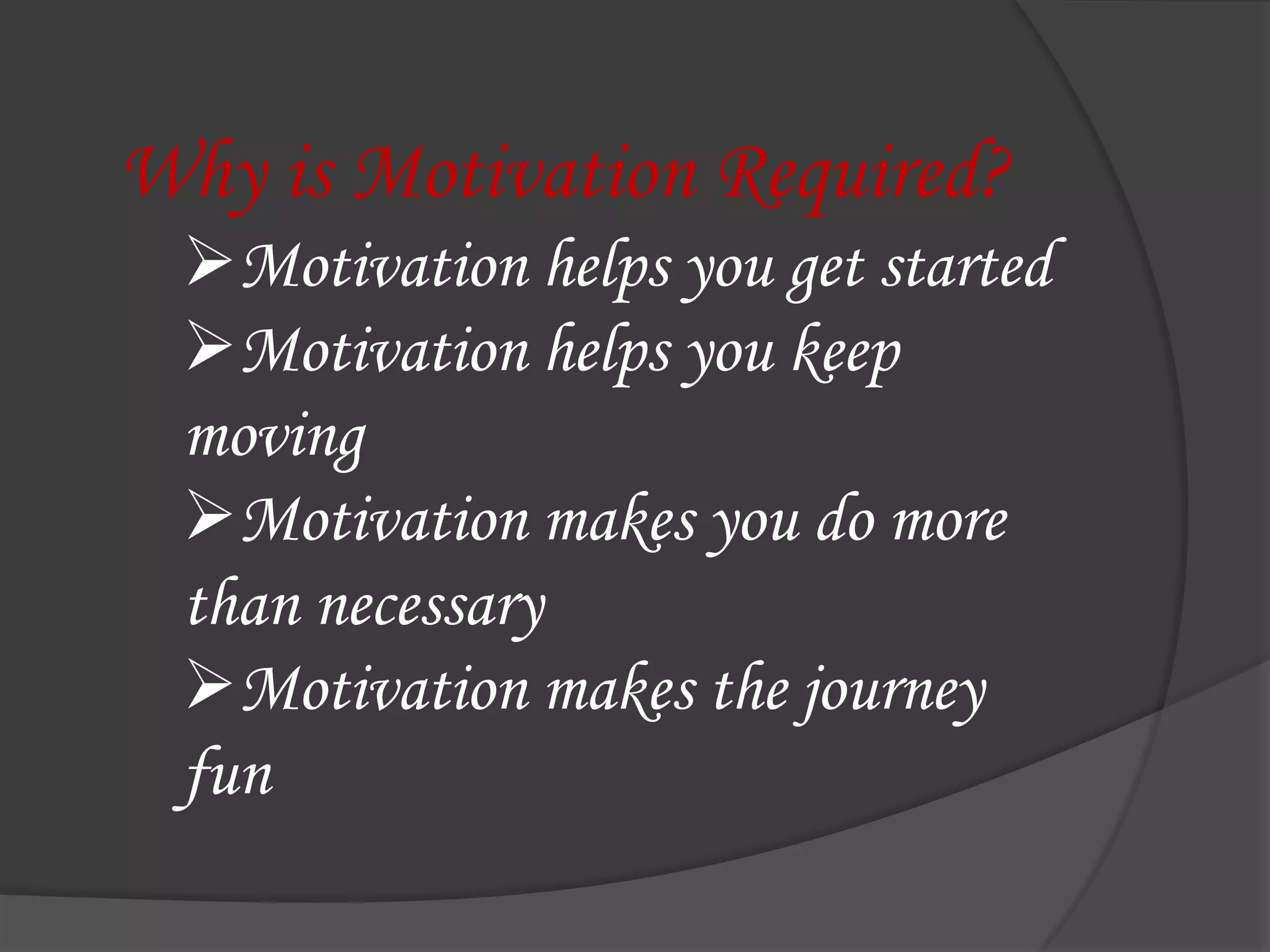 Motivation makes you do more than necessary 