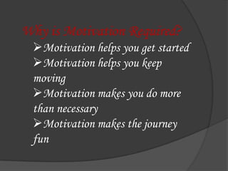 Motivation makes you do more than necessary 