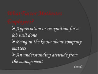 Motivation makes the journey funWhatFactor Motivates Employees?Appreciation or recognition for a job well done