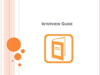 INTERVIEW GUIDE
 
