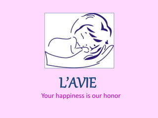 L’AVIE
Your happiness is our honor
 