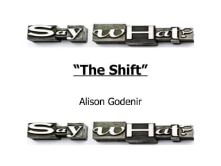 “ The Shift” Alison Godenir 