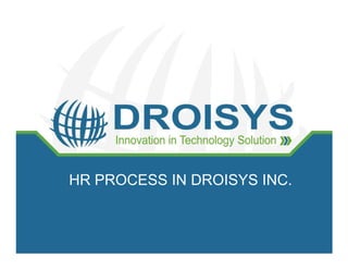 HR PROCESS IN DROISYS INC.
 