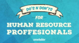 Do's and Don't s for HR Professionals 