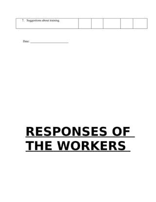 7. Suggestions about training.
Date: _________________________
RESPONSES OF
THE WORKERS
 