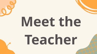 Meet the
Teacher
 