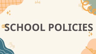 SCHOOL POLICIES
 