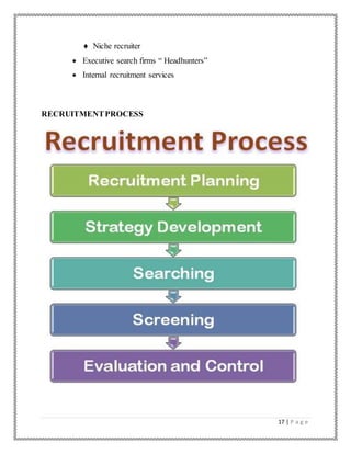 17 | P a g e
 Niche recruiter
 Executive search firms “ Headhunters”
 Internal recruitment services
RECRUITMENTPROCESS
 