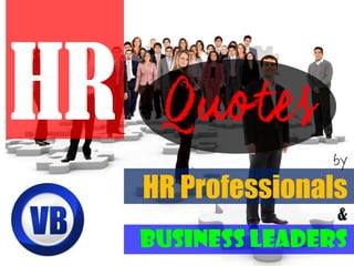by
HR Professionals
&
Management Leaders
HR -
 