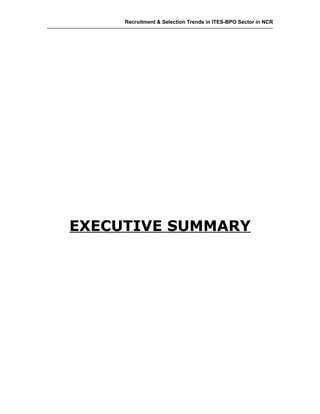 Recruitment & Selection Trends in ITES-BPO Sector in NCR




EXECUTIVE SUMMARY




                                                           1
 
