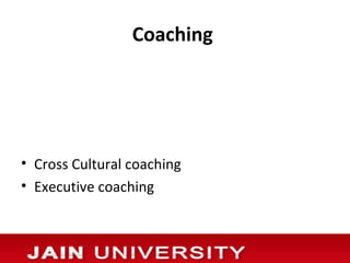 Coaching




• Cross Cultural coaching
• Executive coaching
 