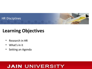 Learning Objectives
 • Research in HR
 • What's in it
 • Setting an Agenda
 