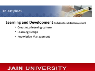 Learning and Development (Including Knowledge Management)
      • Creating a learning culture
      • Learning Design
      • Knowledge Management
 