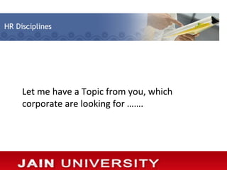 Let me have a Topic from you, which
corporate are looking for …….
 