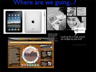 Where are we going...?
 