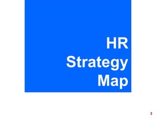 3visit: www.exploreHR.org
HR
Strategy
Map
 