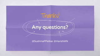 Thanks!
Any questions?
@SushmaPPetkar @HarishMN
15
 