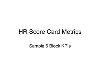 HR Score Card Metrics Sample 6 Block KPIs 