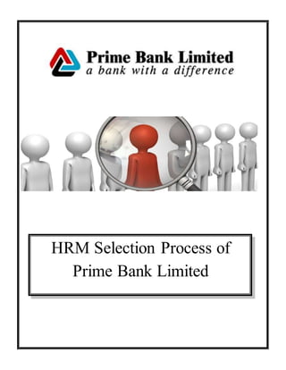 HRM Selection Process of
Prime Bank Limited
 