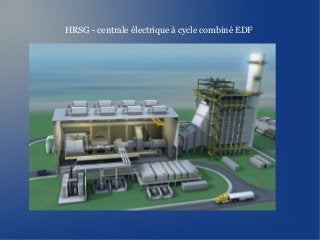 HRSG - centrale électrique à cycle combiné EDF
 