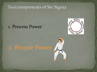 1. Process Power
2. People Power
 