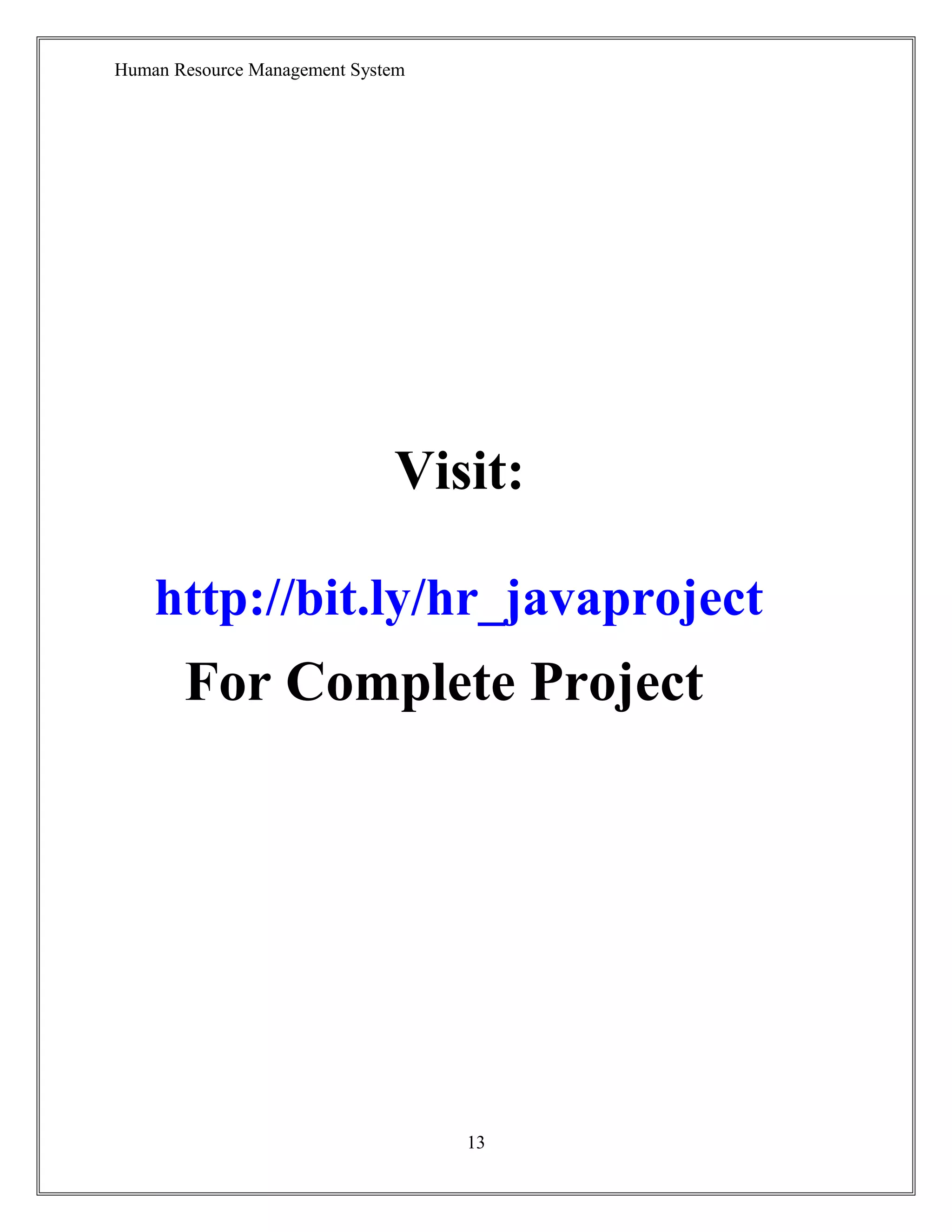 Human Resource Management System
Visit:
http://bit.ly/hr_javaproject
For Complete Project
13
 