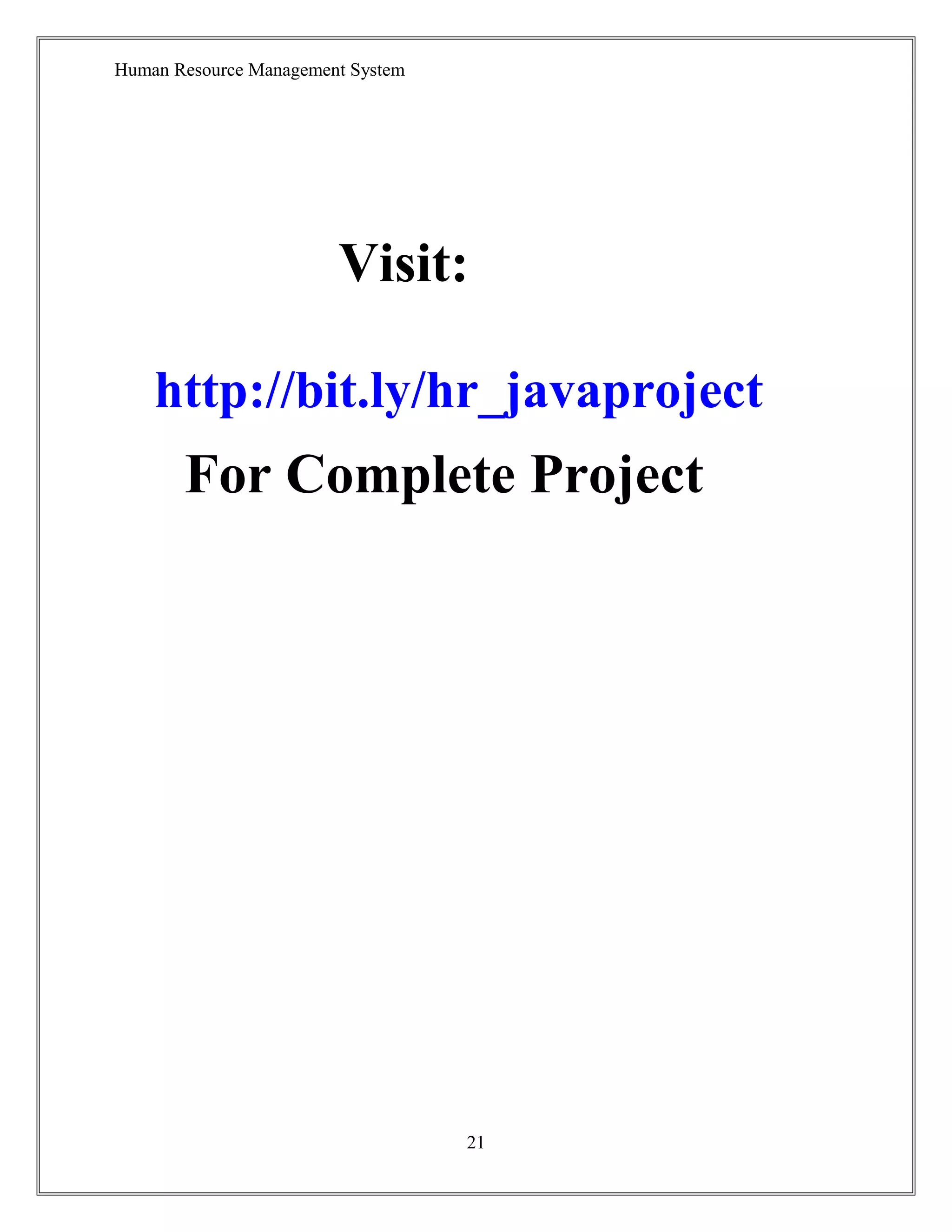Human Resource Management System
Visit:
http://bit.ly/hr_javaproject
For Complete Project
21
 