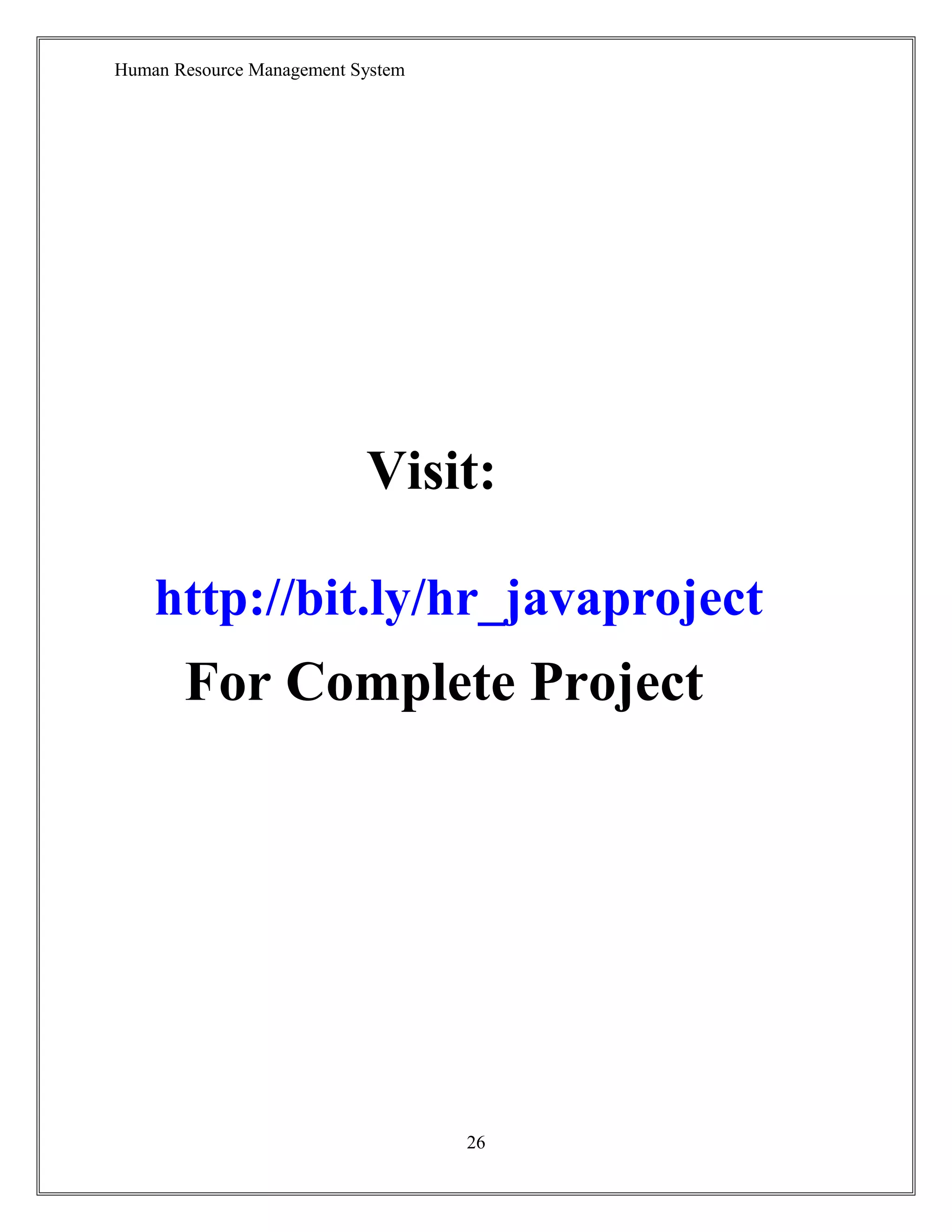 Human Resource Management System
Visit:
http://bit.ly/hr_javaproject
For Complete Project
26
 
