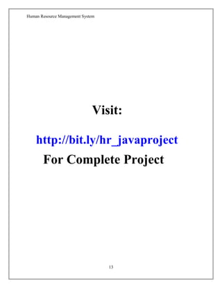Human Resource Management System
Visit:
http://bit.ly/hr_javaproject
For Complete Project
13
 
