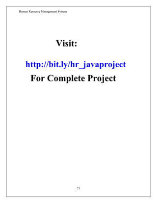Human Resource Management System
Visit:
http://bit.ly/hr_javaproject
For Complete Project
21
 