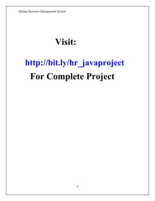Human Resource Management System
Visit:
http://bit.ly/hr_javaproject
For Complete Project
4
 