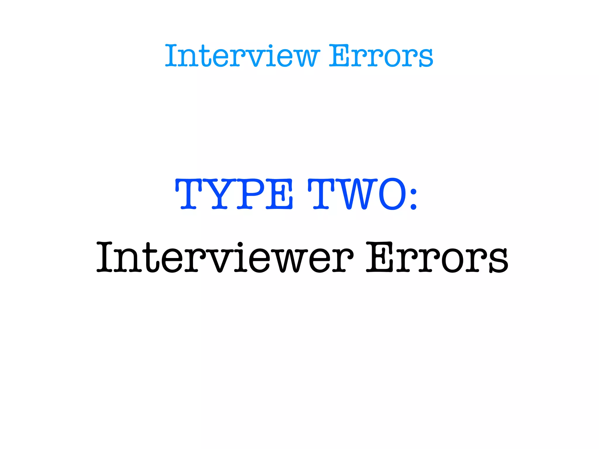 Types of Interviews TYPE ONE:   Unstructured Interview 