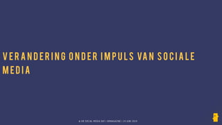 © HR SOCIAL MEDIA DAY | HRMAGAZINE | 24 JUNI 2014
V ER A N D ER I N G O N D ER I M P U LS VA N S O C I A L E
M ED I A
 
