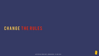 © HR SOCIAL MEDIA DAY | HRMAGAZINE | 24 JUNI 2014
C H A N G E T H E RU LES
 