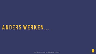 © HR SOCIAL MEDIA DAY | HRMAGAZINE | 24 JUNI 2014
ANDERS WERKEN…
 