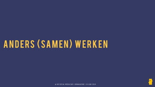 © HR SOCIAL MEDIA DAY | HRMAGAZINE | 24 JUNI 2014
ANDERS (SAMEN) WERKEN
 