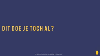 © HR SOCIAL MEDIA DAY | HRMAGAZINE | 24 JUNI 2014
DIT DOE JE TOCH AL?
 