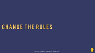 © HR SOCIAL MEDIA DAY | HRMAGAZINE | 24 JUNI 2014
C H A N G E T H E RU L E S
 