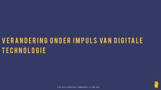 © HR SOCIAL MEDIA DAY | HRMAGAZINE | 24 JUNI 2014
V ER A N D ER I N G O N D ER I M P U LS VA N D I G I TA LE
T E C H N O LO G I E
 