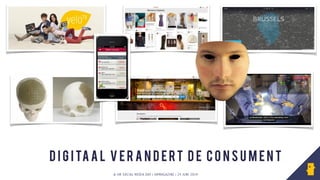 © HR SOCIAL MEDIA DAY | HRMAGAZINE | 24 JUNI 2014
d i g i ta a l v er a n d ert d e c o n s u m en t
 