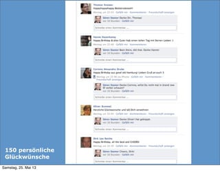 150 persönliche
Glückwünsche
Samstag, 25. Mai 13
 