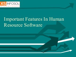 Important Features In Human
Resource Software
 