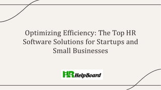 Optimizing Efficiency: The Top HR
Software Solutions for Startups and
Small Businesses
 