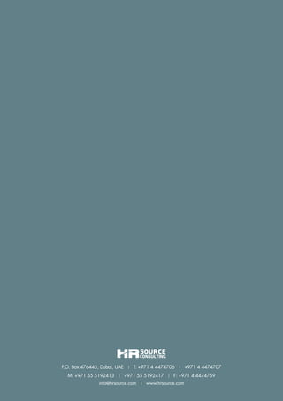 P.O. Box 476445, Dubai, UAE    |   T: +971 4 4474706    |   +971 4 4474707
  M: +971 55 5192413    |     +971 55 5192417     |   F: +971 4 4474759
                info@hrsource.com    |   www.hrsource.com
 