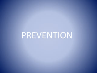 PREVENTION
 