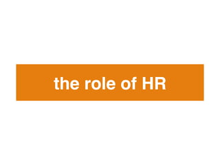 the role of HR!
 
